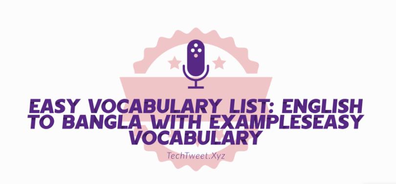Easy Vocabulary List English to Bangla with ExamplesEasy Vocabulary
