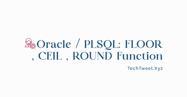 Oracle PLSQL FLOOR , CEIL , ROUND Function