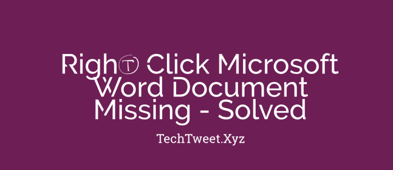 Right Click Microsoft Word Document Missing - Solved