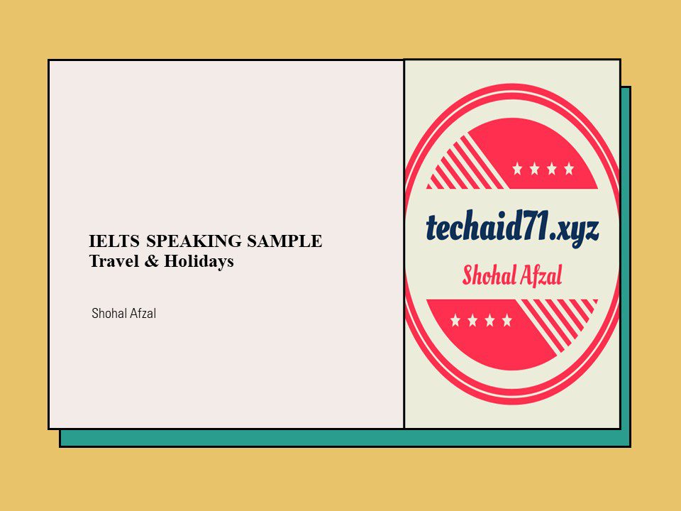 IELTS SPEAKING SAMPLE Travel & Holidays