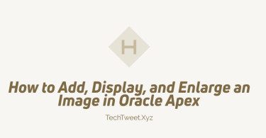 How to Add, Display, and Enlarge an Image in Oracle Apex